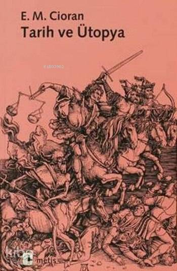 Tarih ve Ütopya - Emil Michel Cioran