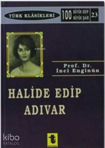 Halide Edip Adıvar - İnci Enginün
