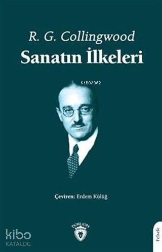 Sanatın İlkeleri - R. G. Collingwood