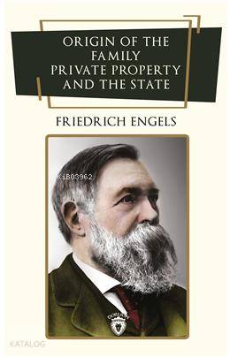 Origin Of The Family, Private Property And The State - Friedrich Engels