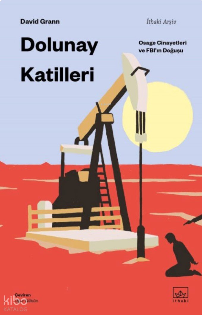 Dolunay Katilleri: Osage Cinayetleri ve FBI’ın Doğuşu - David Grann