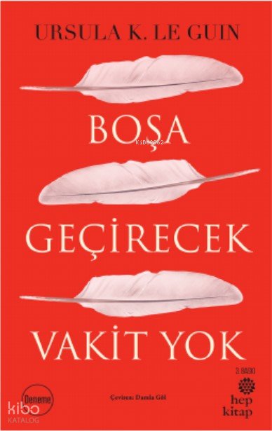 Boşa Geçirecek Vakit Yok - Ursula K. Le Guin