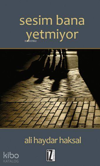 Sesim Bana Yetmiyor - Ali Haydar Haksal