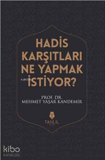 Hadis Karşıtları Ne Yapmak İstiyor? - Mehmet Yaşar Kandemir