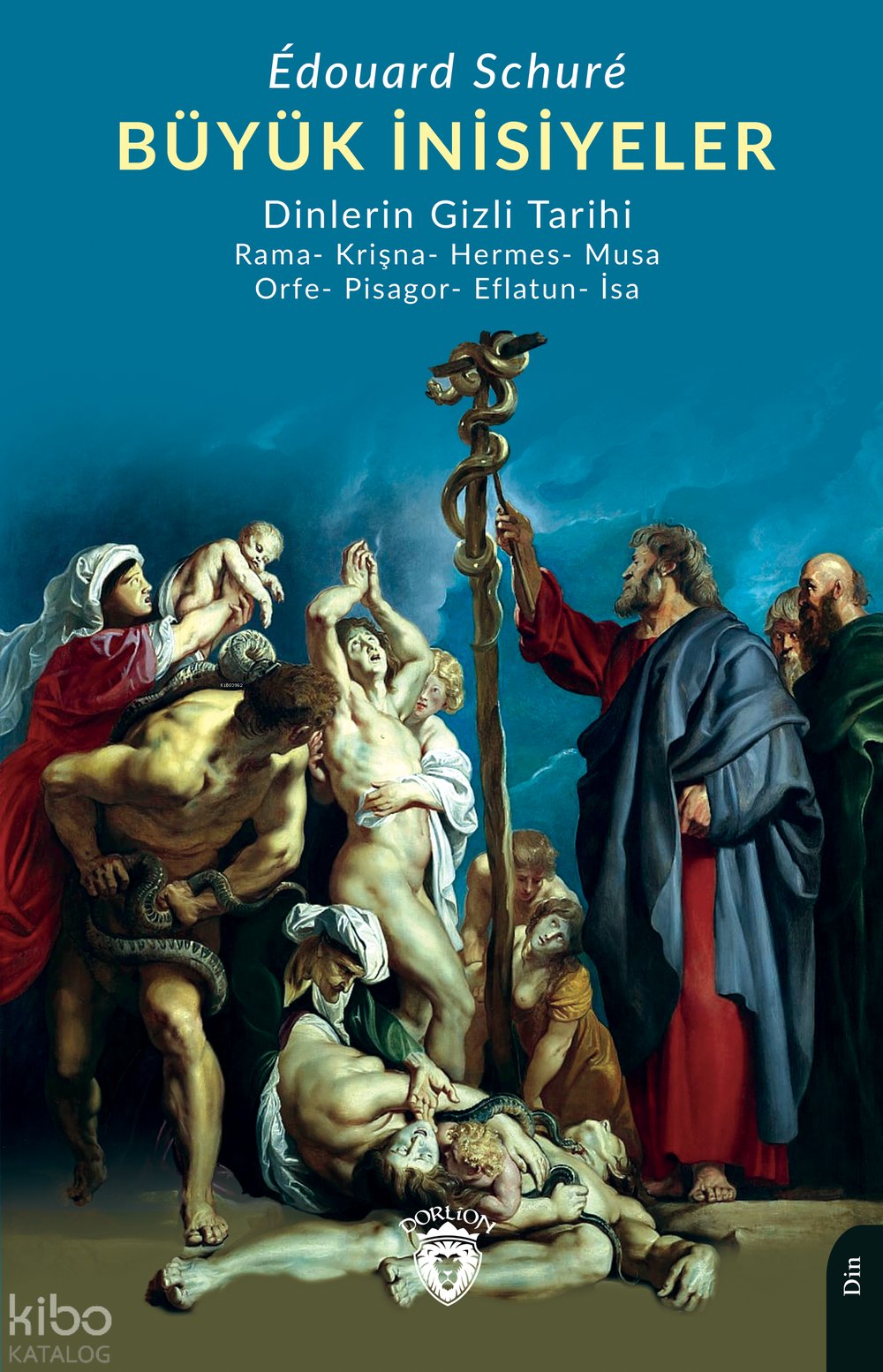 Büyük İnisiyeler (Dinlerin Gizli Tarihi) Rama- Krişna- Hermes- Musa- Orfe- Pisagor- Eflatun- İsa - Edouard Schure