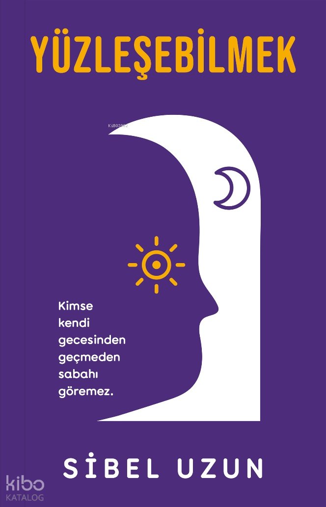 Yüzleşebilmek - Sibel Uzun