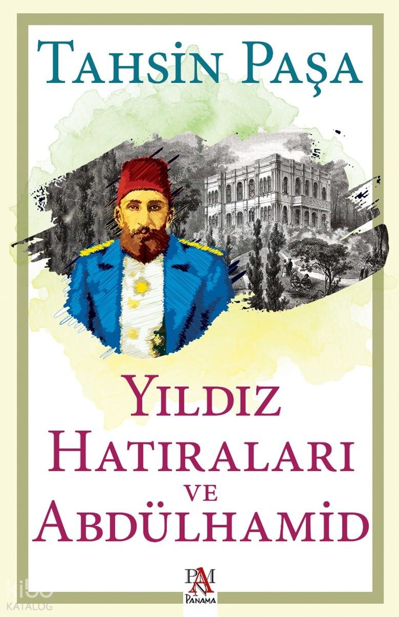 Yıldız Hatıraları ve Abdülhamid - Tahsin Paşa