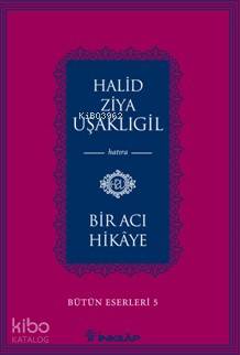 Bir Acı Hikaye - Halid Ziya Uşaklıgil