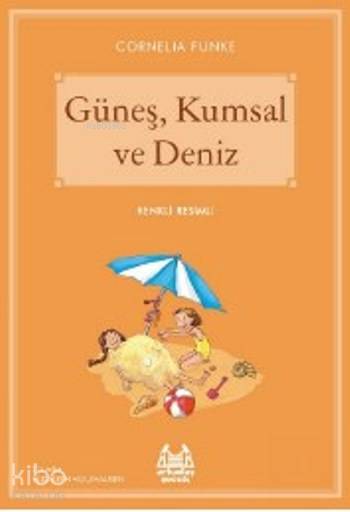 Güneş Kumsal Ve Deniz - Cornelia Funke