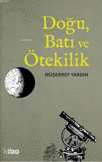 Doğu, Batı ve Ötekilik - Müşerref Yardım