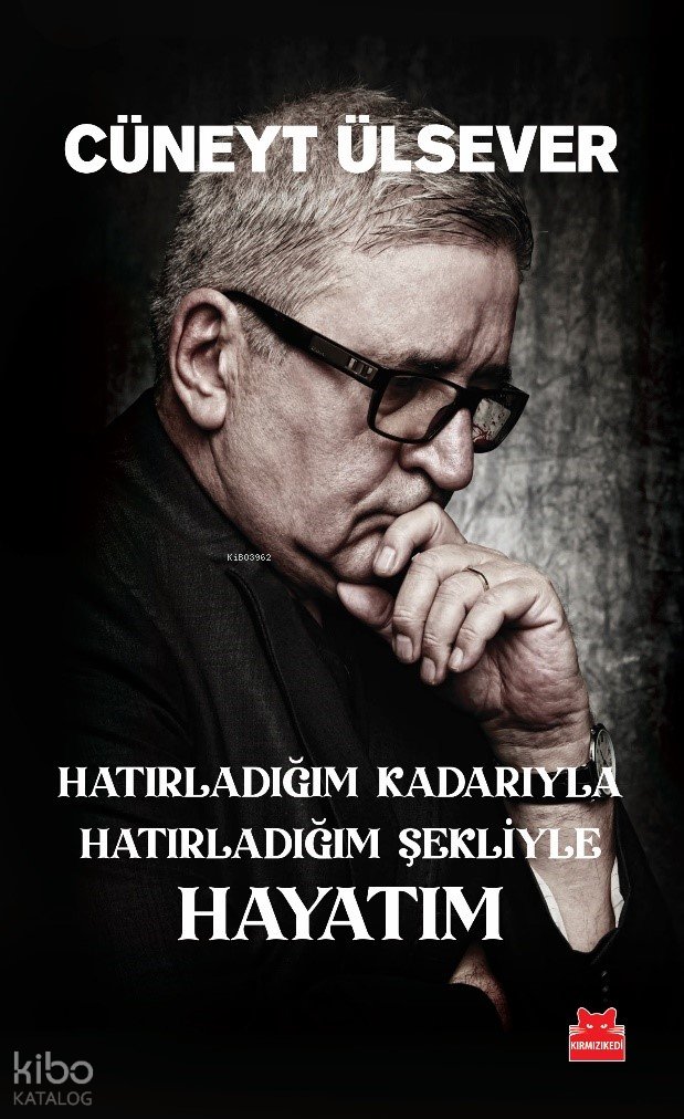 Hatırladığım Kadarıyla Hatırladığım Şekliyle Hayatım - Cüneyt Ülsever