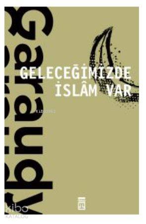 Geleceğimizde İslam Var - Roger Garaudy