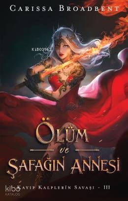 Ölüm Ve Şafağın Annesi - Ciltli - Carissa Broadbent