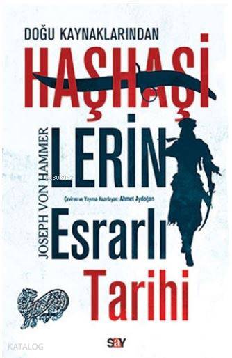Doğu Kaynaklarından Haşhaşilerin Esrarlı Tarihi - Joseph Von Hammer