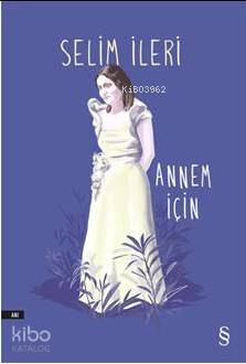 Annem İçin - Selim İleri
