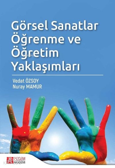 Görsel Sanatlar Öğrenme ve Öğretim Yaklaşımları - Vedat Özsoy
