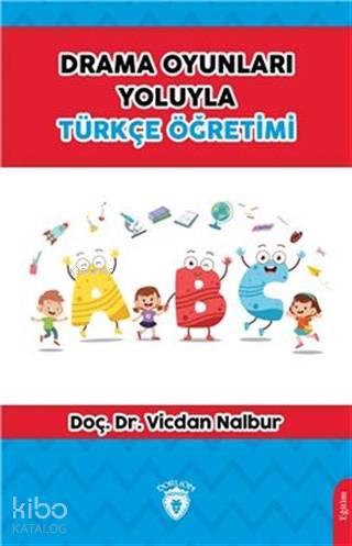 Drama Oyunları Yoluyla Türkçe Öğretimi - Vicdan Nalbur