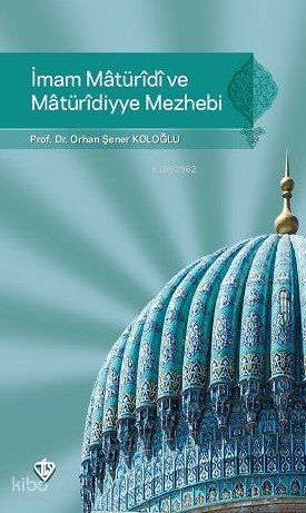 İmam Maturidi ve Maturidiyye Mezhebi