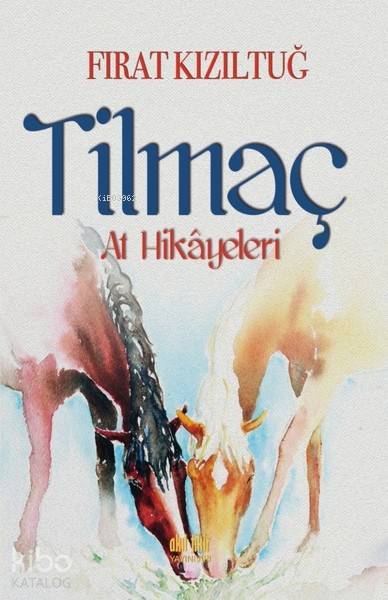 Tilmaç At Hikayeleri - Fırat Kızıltuğ