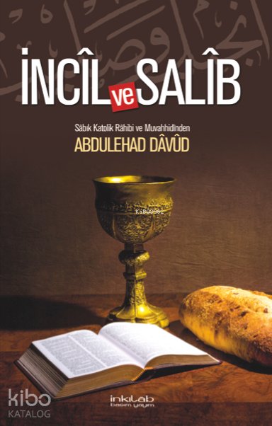 İncîl ve Salîb - Abdulehad Davud