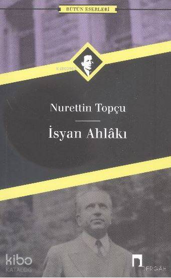 İsyan Ahlakı - Nurettin Topçu