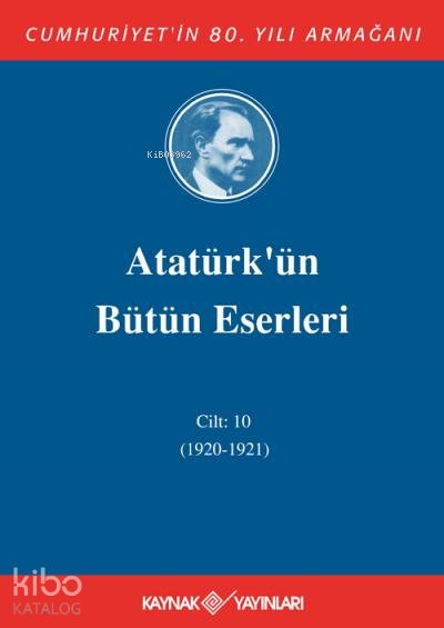 Atatürk'ün Bütün Eserleri 10. Cilt ( 1920 - 1921 )