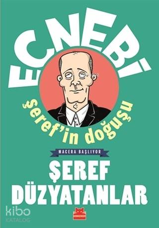 Ecnebi Şeref'in Doğuşu - Şeref Düzyatanlar