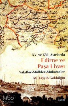 XV. ve XVI Asırlarda Edirne ve Paşa Livası
