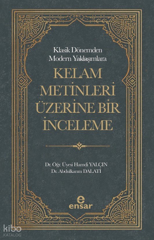Klasik Dönemden Modern Yaklaşımlara Kelam Metinleri Üzerine Bir İnceleme