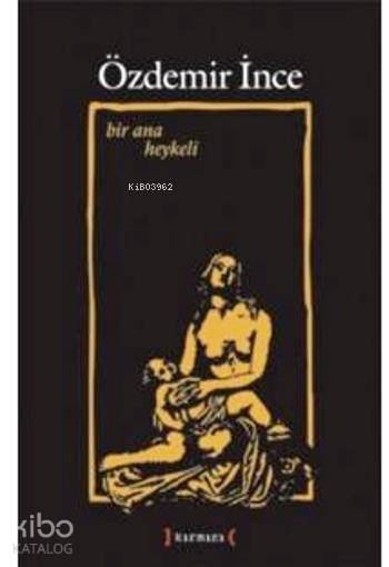 Bir Ana Heykeli - Özdemir İnce