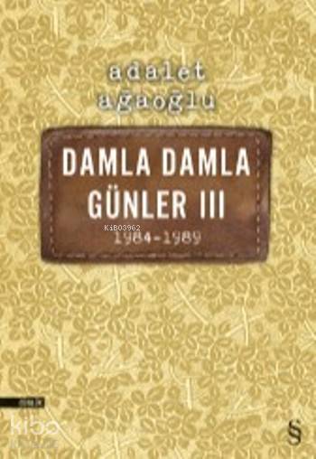 Damla Damla Günler III - Adalet Ağaoğlu