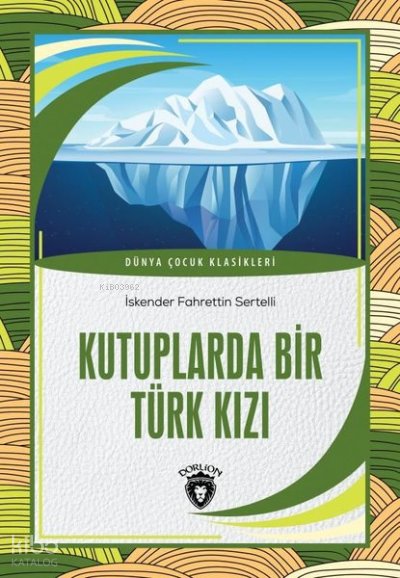 Kutuplarda Bir Türk Kızı - Dünya Çocuk Klasikleri