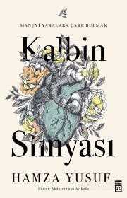 Kalbin Simyası - Hamza Yusuf