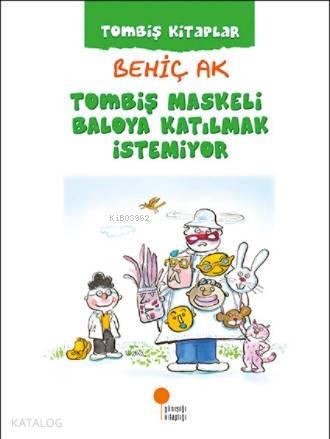 Tombiş Maskeli Baloya Katılmak İstemiyor - Behiç Ak