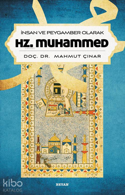 İnsan ve Peygamber Olarak Hz. Muhammed - Mahmut Çınar