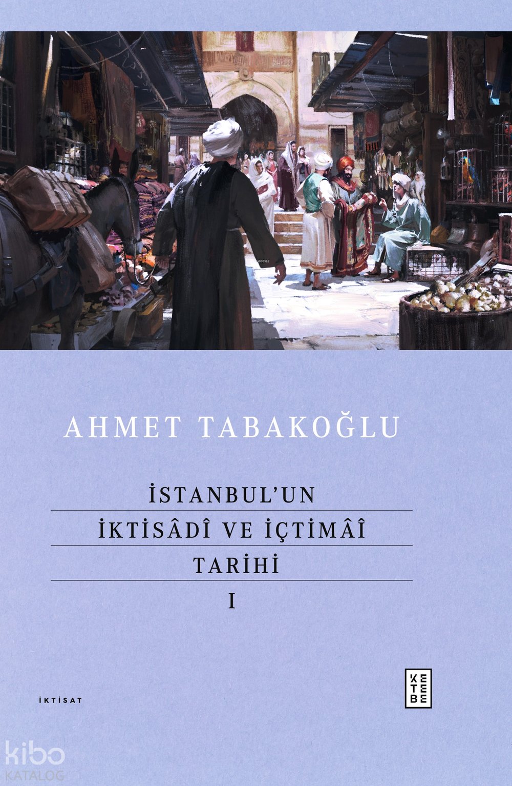 İstanbul’un İktisâdî ve İçtimâî Tarihi - I (Ciltli)